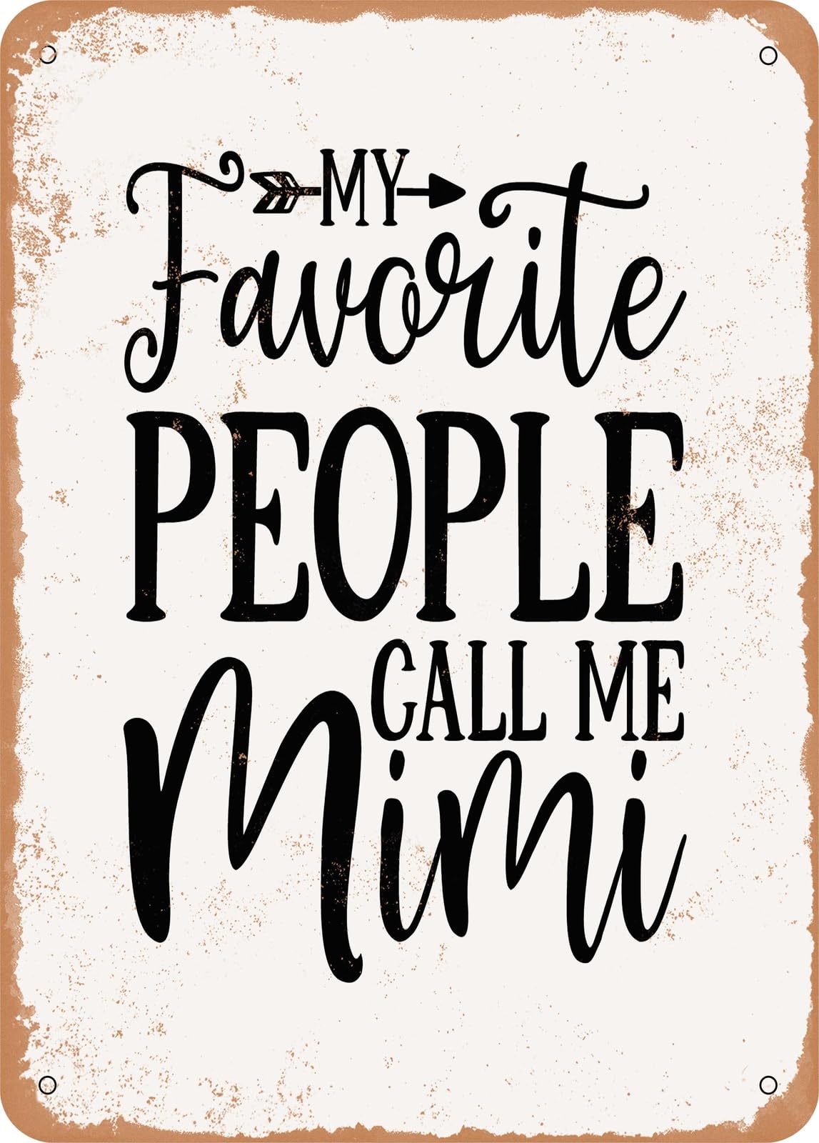 Miaomansenstore Metal Sign - My Favorite People Call Me Mimi - Vintage Rusty Look Home Decor