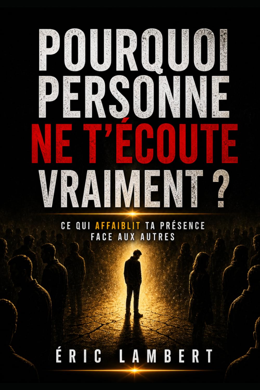 Pourquoi personne ne t'écoute vraiment: Ce qui affaiblit ta présence face aux autres