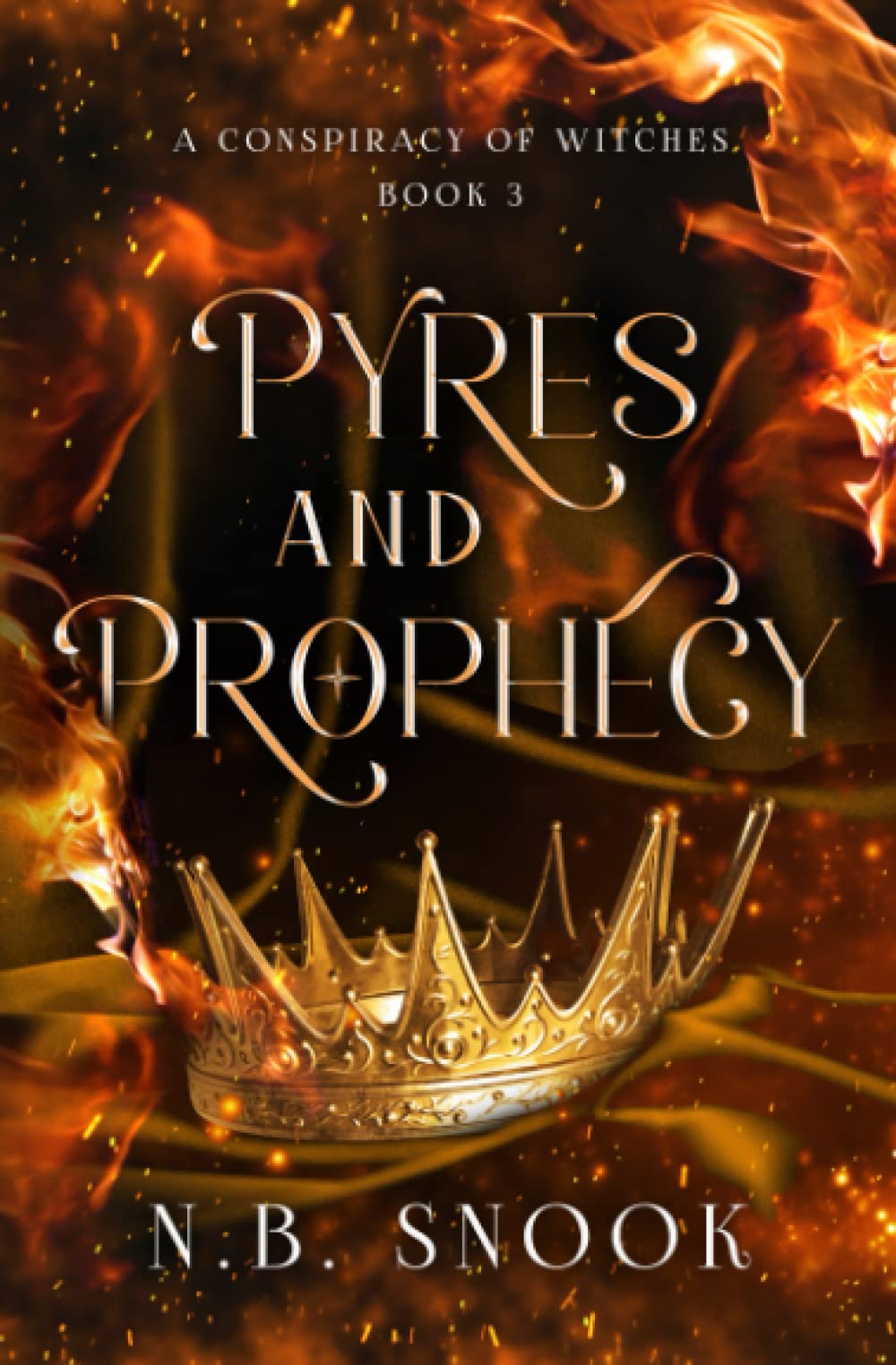 Pyres and Prophecy (A Conspiracy of Witches) Snook, N.B