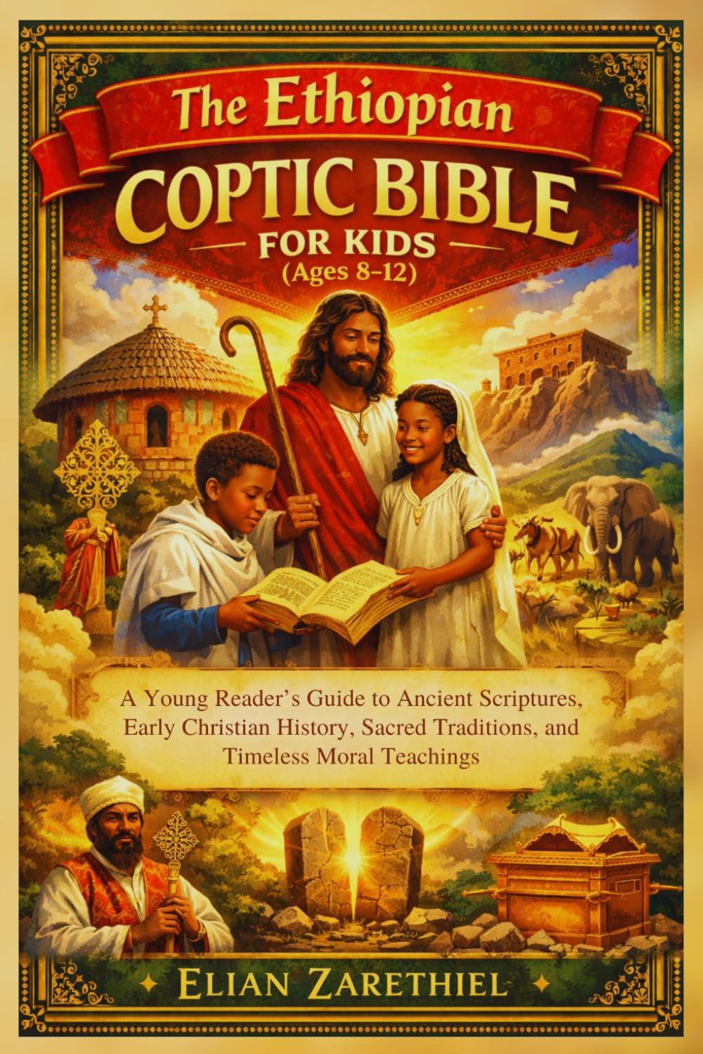The Ethiopian Coptic Bible for Kids (Ages 8-12): A Young Reader’s Guide to Ancient Scriptures, Early Christian History, Sacred Traditions, and Timeless Moral Teachings