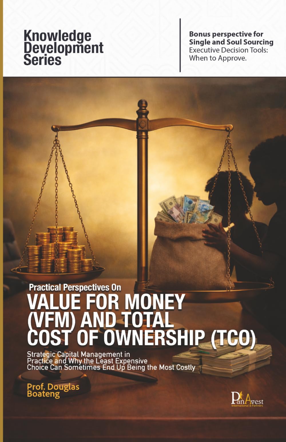 Practical Perspectives on Value for Money (VFM) and Total Cost of Ownership (TCO) (Knowledge Development Series)