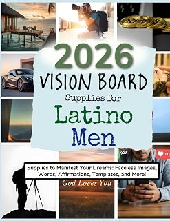 2026 Vision Board Supplies for Latino Men: Supplies to Manifest Your Dreams: Faceless Images, Words, Affirmations, Templates, and More! (Vision Boards to Shape Your Future)
