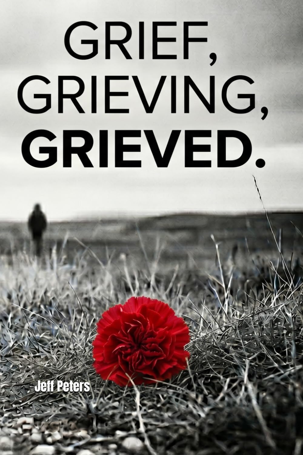 Grief, Grieving, Grieved