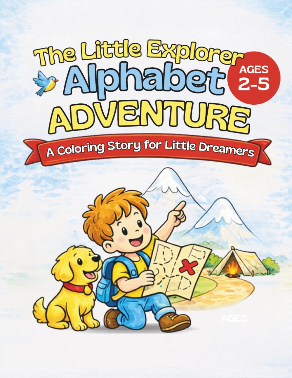 The Little Explorers Alphabet Adventure: A Coloring Story For Little Dreamers (Little Dreamers, Explorer Series)
