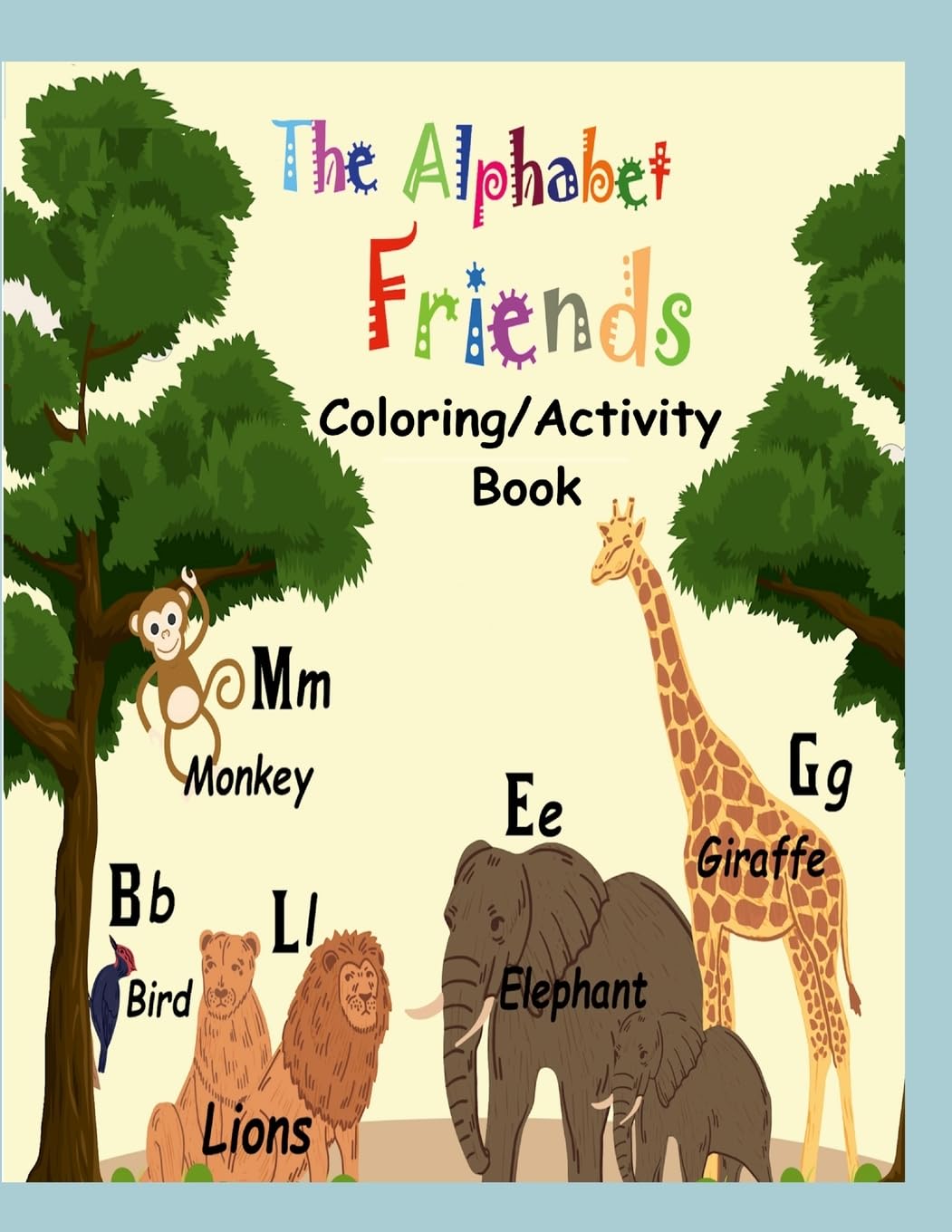 The Alphabet Friends A-EZ: Coloring & Activity Book
