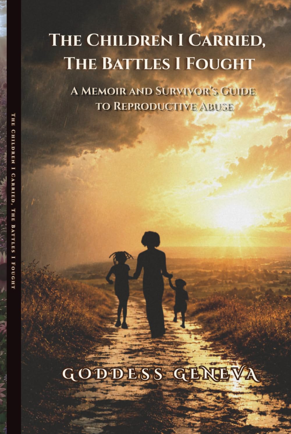 The Children I Carried, The Battles I Fought: A Memoir and Survivor’s Guide to Reproductive Abuse