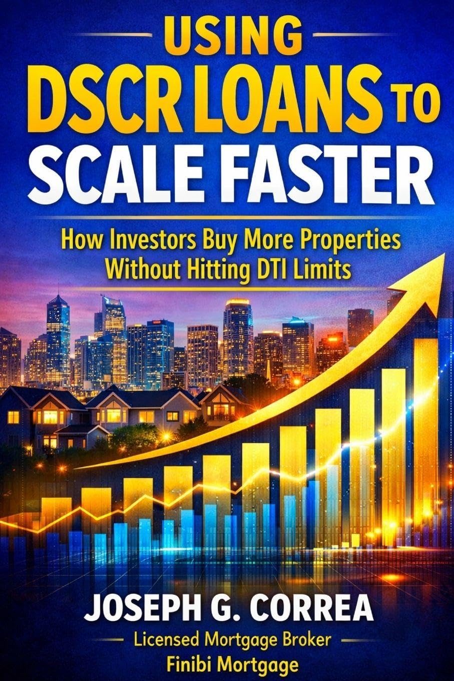 Using DSCR Loans to Scale Faster: How Investors Buy More Properties Without Hitting DTI Limits: 7 (The Investor Mortgage Wealth)