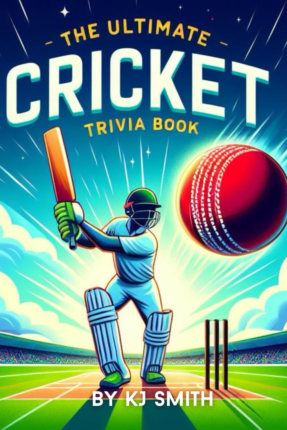 The Ultimate Cricket Trivia Book (The Ultimate Sports Trivia Books)