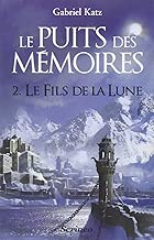 Download Puits des Memoires - Tome 2. le Fils de la Lune (le) - Prix des Imaginales 2013 PDF