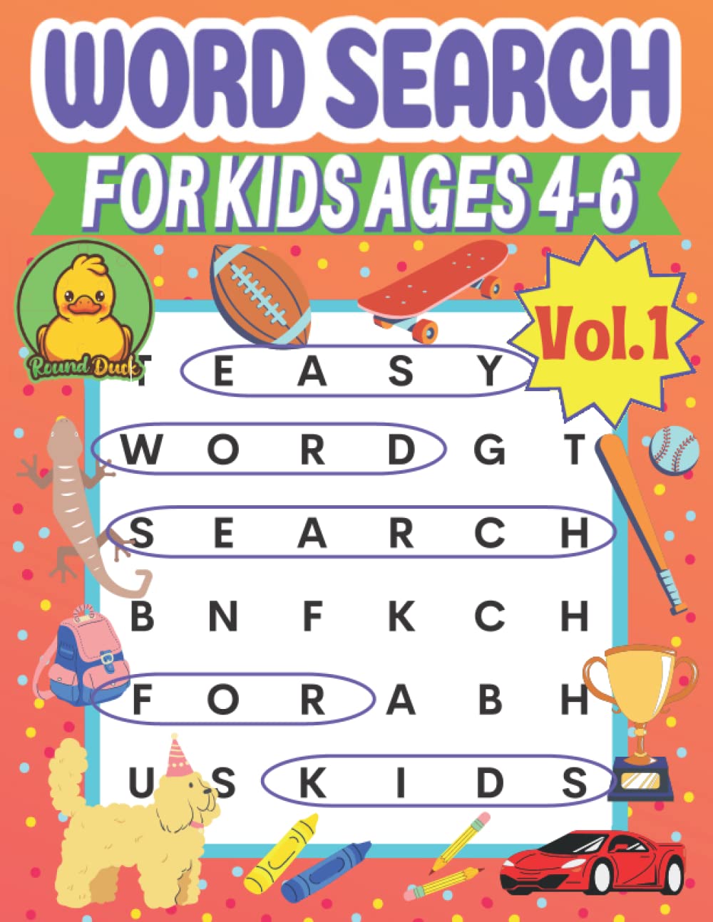 Word Search for Kids Ages 4-6 Vol1 by Round Duck: 101 Word Search Games for Kids Ages 4, 5, 6 Years Old Pre K, Kindergarten to 1st Grade Learn the ... Spelling, Vocabulary and Reading Skills