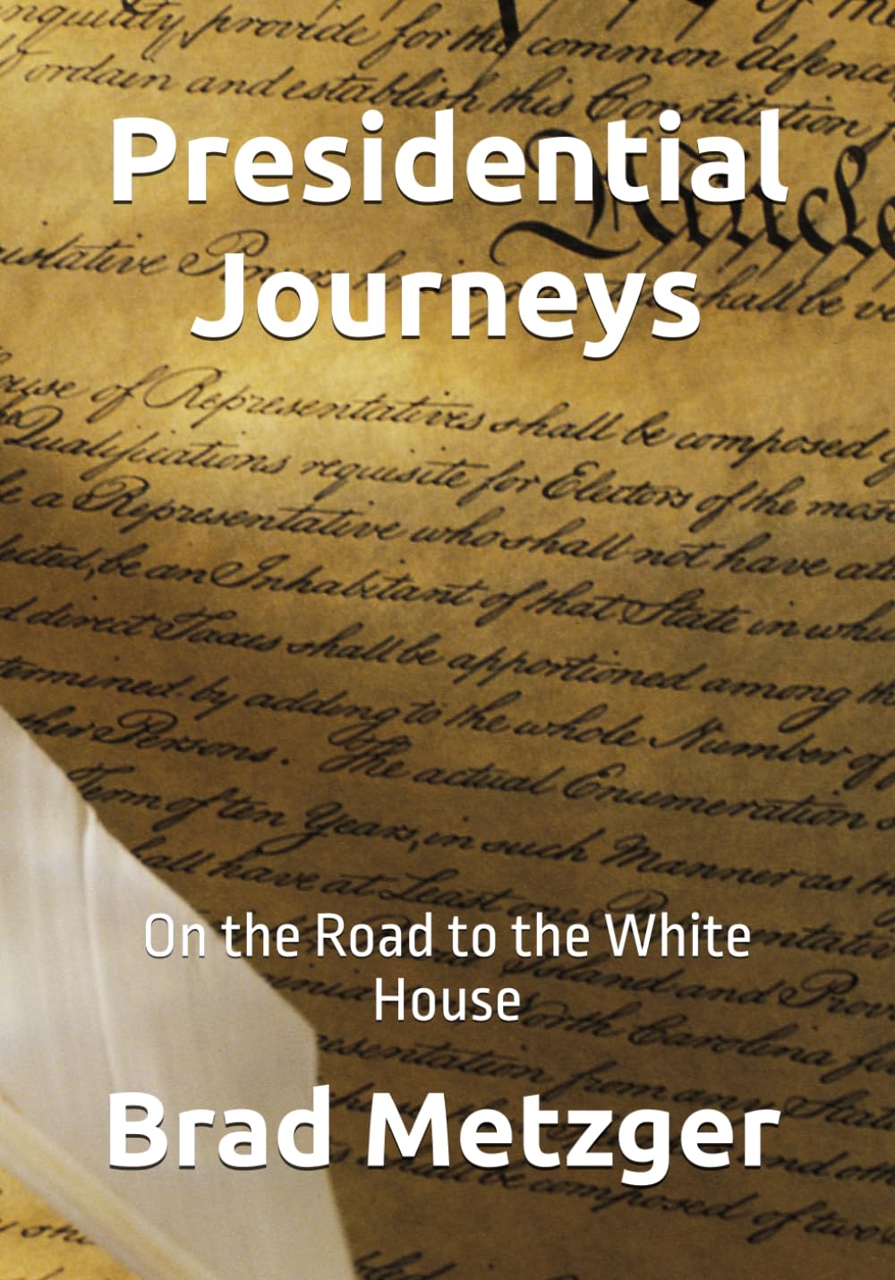 Presidential Journeys: On the Road to the White House, Volume One, George Washington to Benjamin Harrison (The Presidents: TRIUMPH, TRAGEDY, and DEFINING A NATION)