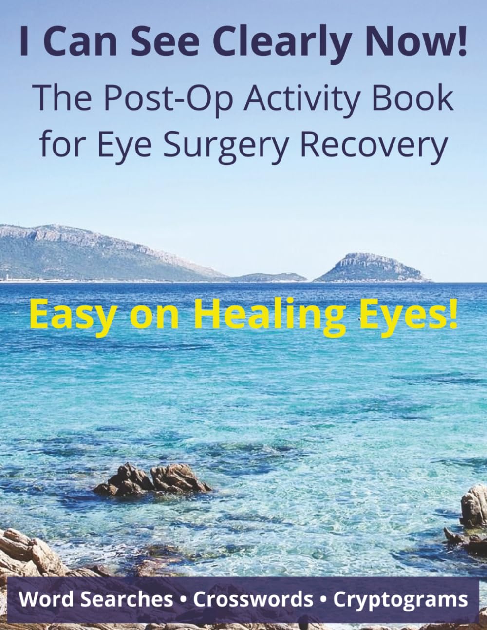 I Can See Clearly Now! Activity Book: Large Print Word Searches, Crosswords, Cryptograms, and Sudoku Puzzles for Adults Recovering from Eye Surgery | Clear Vision Recovery Gift
