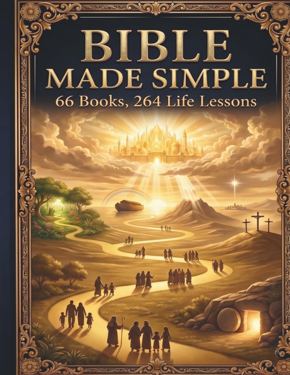 Bible Made Simple: 66 Old & New Testament Books, Stories & Scripture Stories of the Bible Made Simple: Plus 260 Life Lessons, Explained Simply For Beginners & New Christians, Just 10 Mins per day
