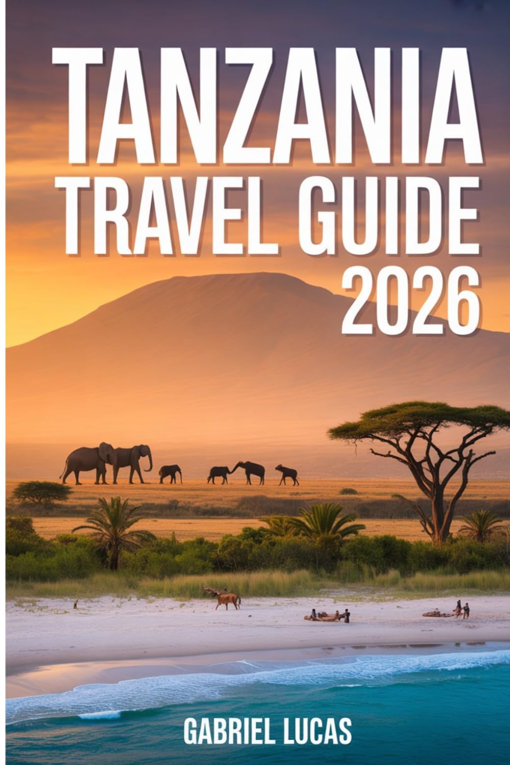 Tanzania Travel Guide 2026