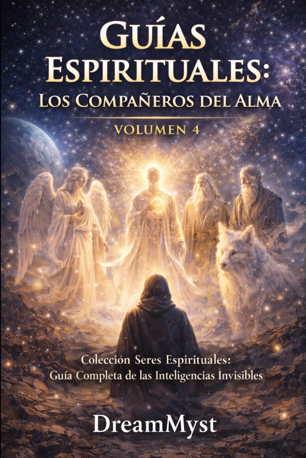 GUÍAS ESPIRITUALES: LOS COMPAÑEROS DEL ALMA: Colección Seres Espirituales: Guía Completa de las Inteligencias Invisibles (VOLUMEN 4)