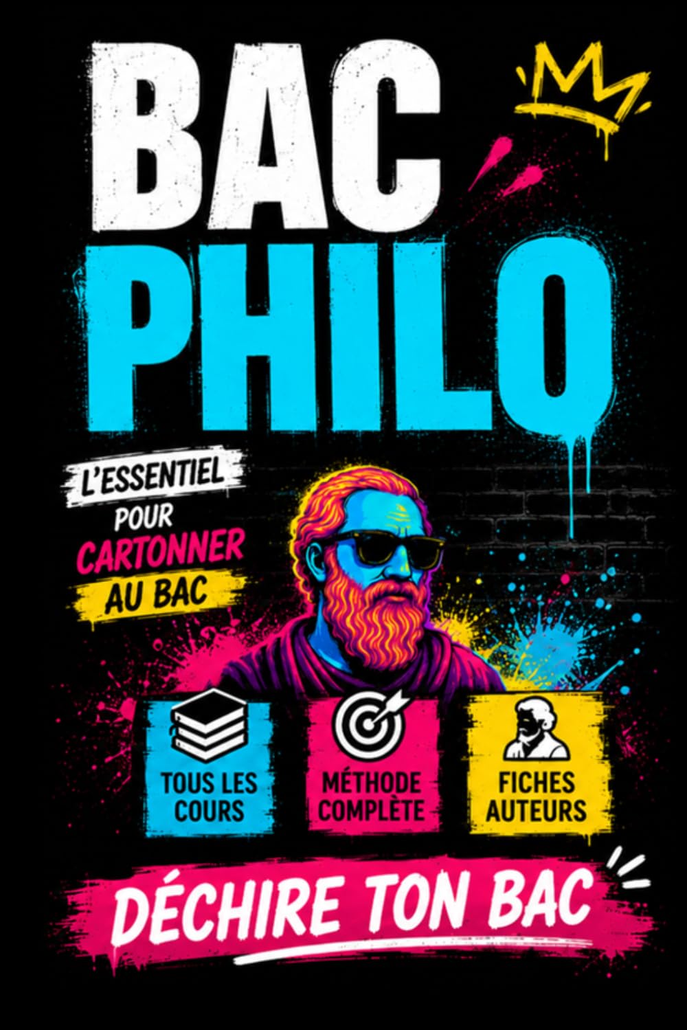 BAC PHILO: Le livre de référence pour préparer, réviser et réussir le Bac Philosophie en Terminale générale et technologique