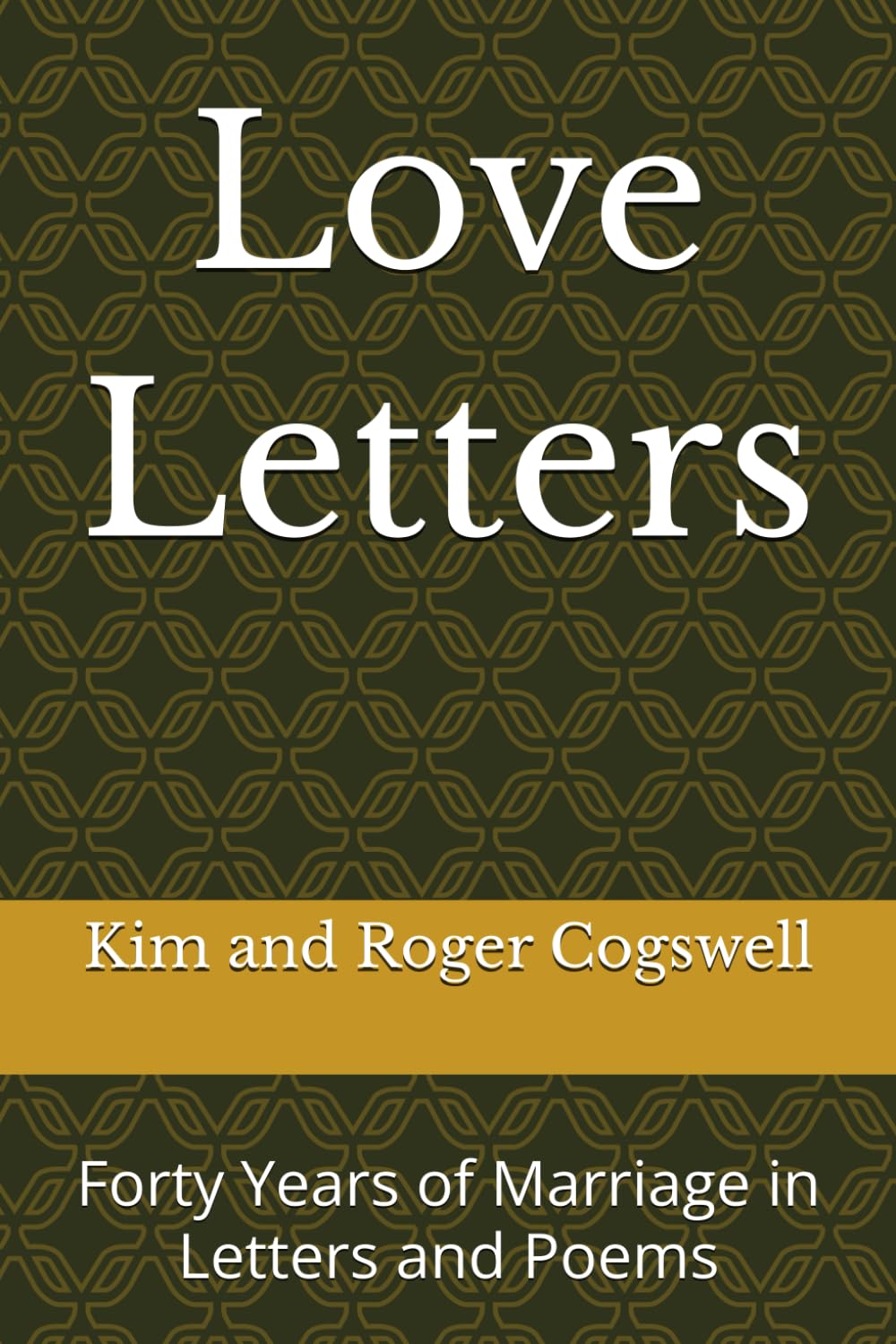 Love Letters: Forty Years of Marriage in Letters and Poems