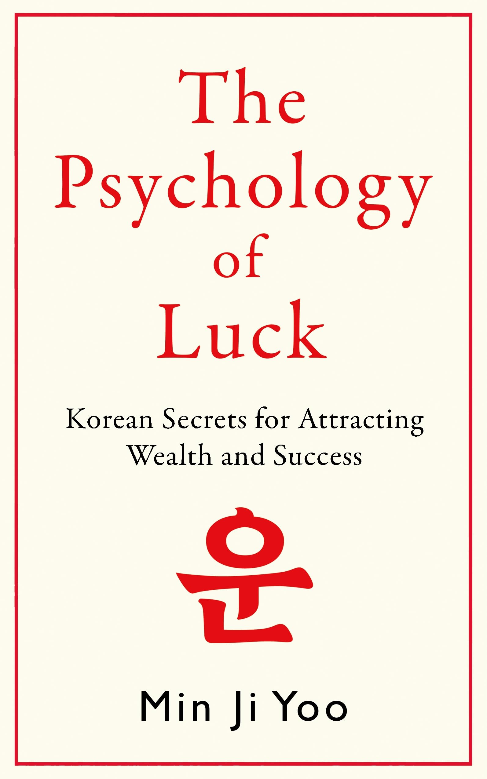 The Psychology of Luck: Korean Secrets for Attracting Wealth and Success