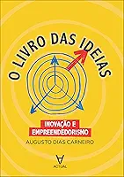 O Livro das ideias: inovação e empreendedorismo