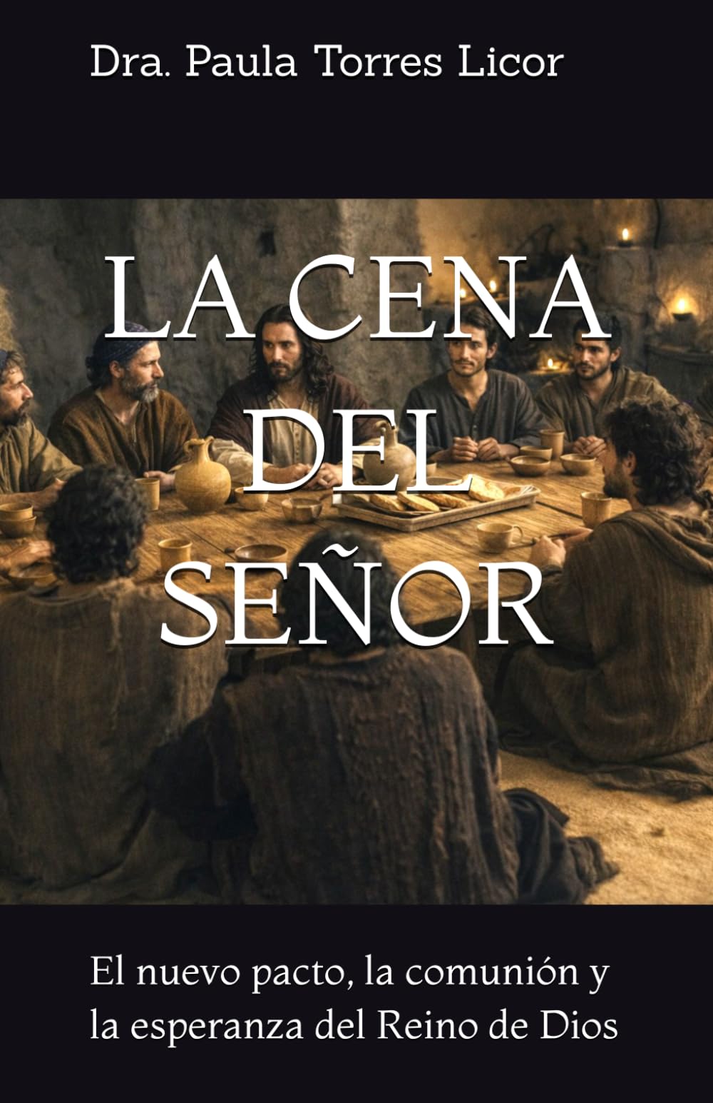 LA CENA DEL SEÑOR: El nuevo pacto, la comunión y la esperanza del Reino de Dios