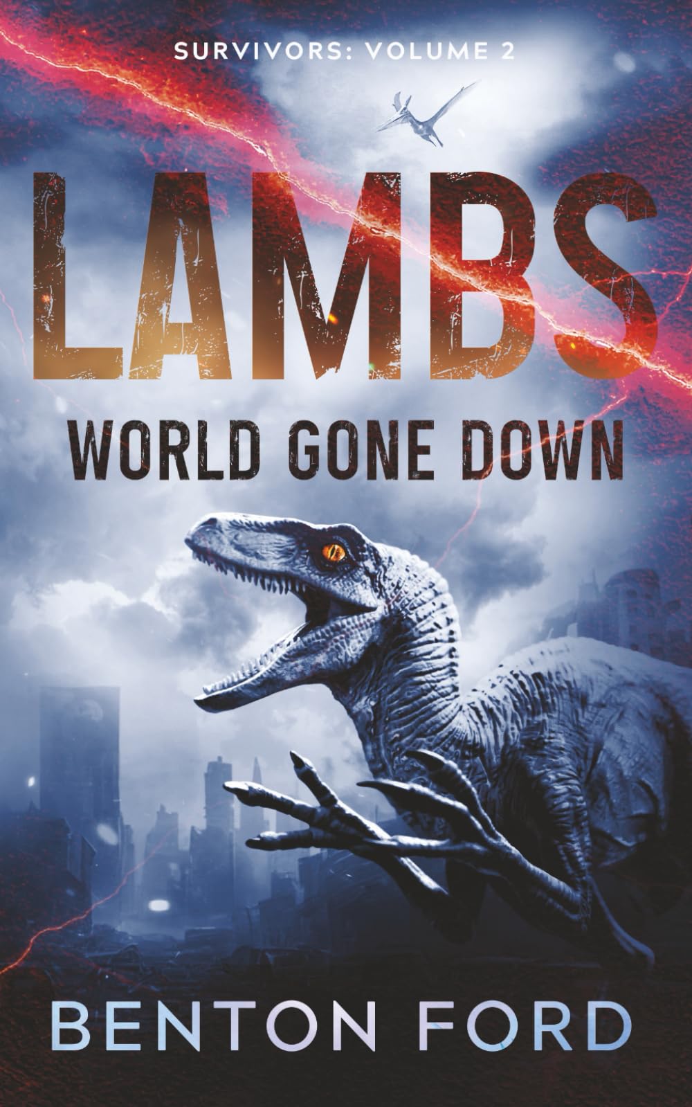 Lambs: World Gone Down (Survivors: Volume 2): A thrilling story of a group of ordinary men and women trying to survive in a dinosaur apocalypse