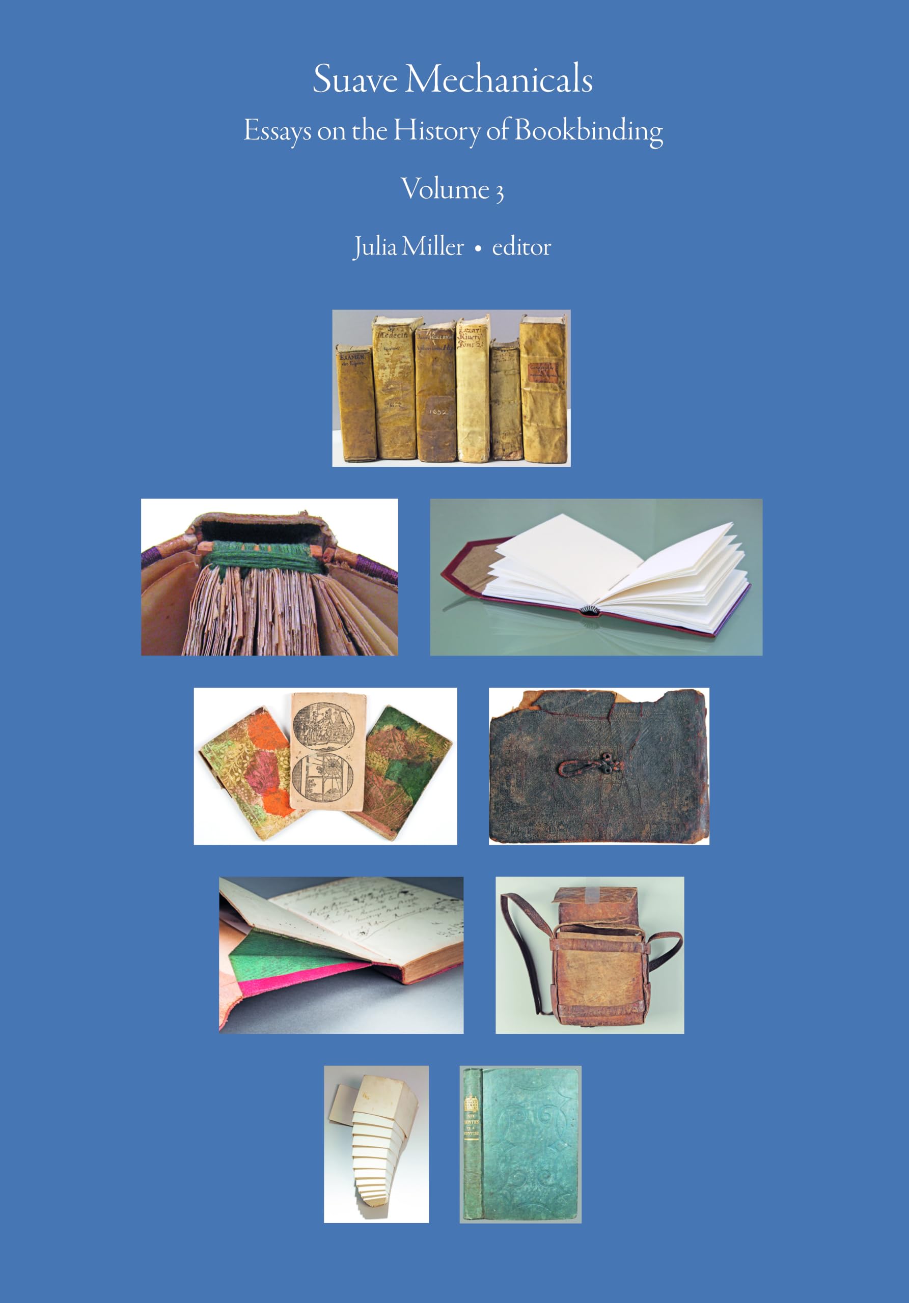 Suave Mechanicals: Essays on the History of Bookbinding. Volume 3