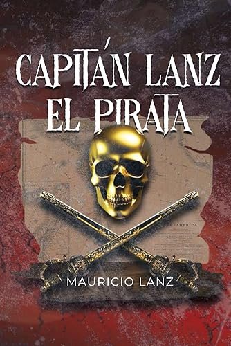 CAPITÁN LANZ EL PIRATA Una aventura de emigrante sobre ruedas en Lima, Perú (Spanish Edition)