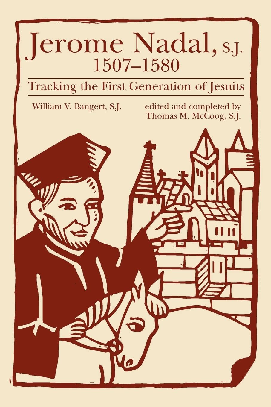 Jerome Nadal, S.J., 1507-1580: Tracking the First Generation of Jesuits (Campion Book)