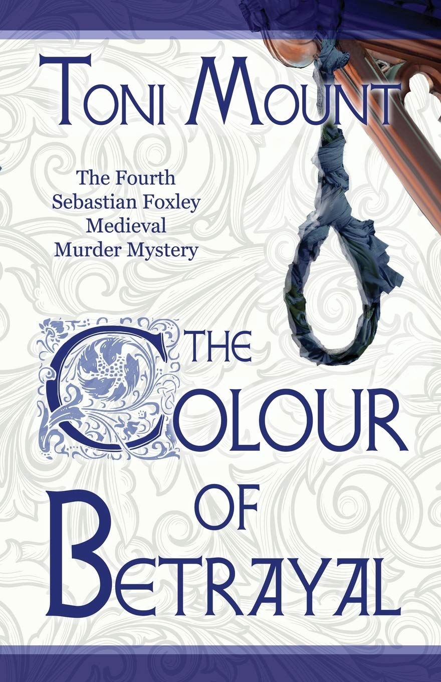 The Colour of Betrayal: A Sebastian Foxley Medieval Murder Mystery: 4