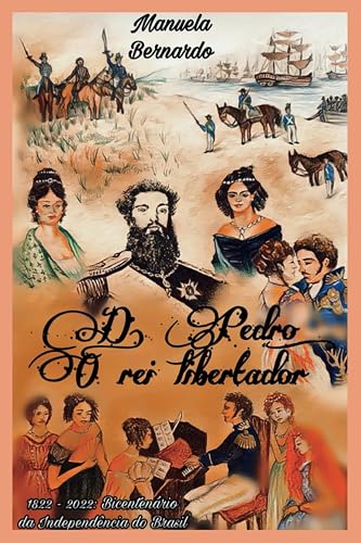 D. Pedro: o rei libertador (Portuguese Edition)