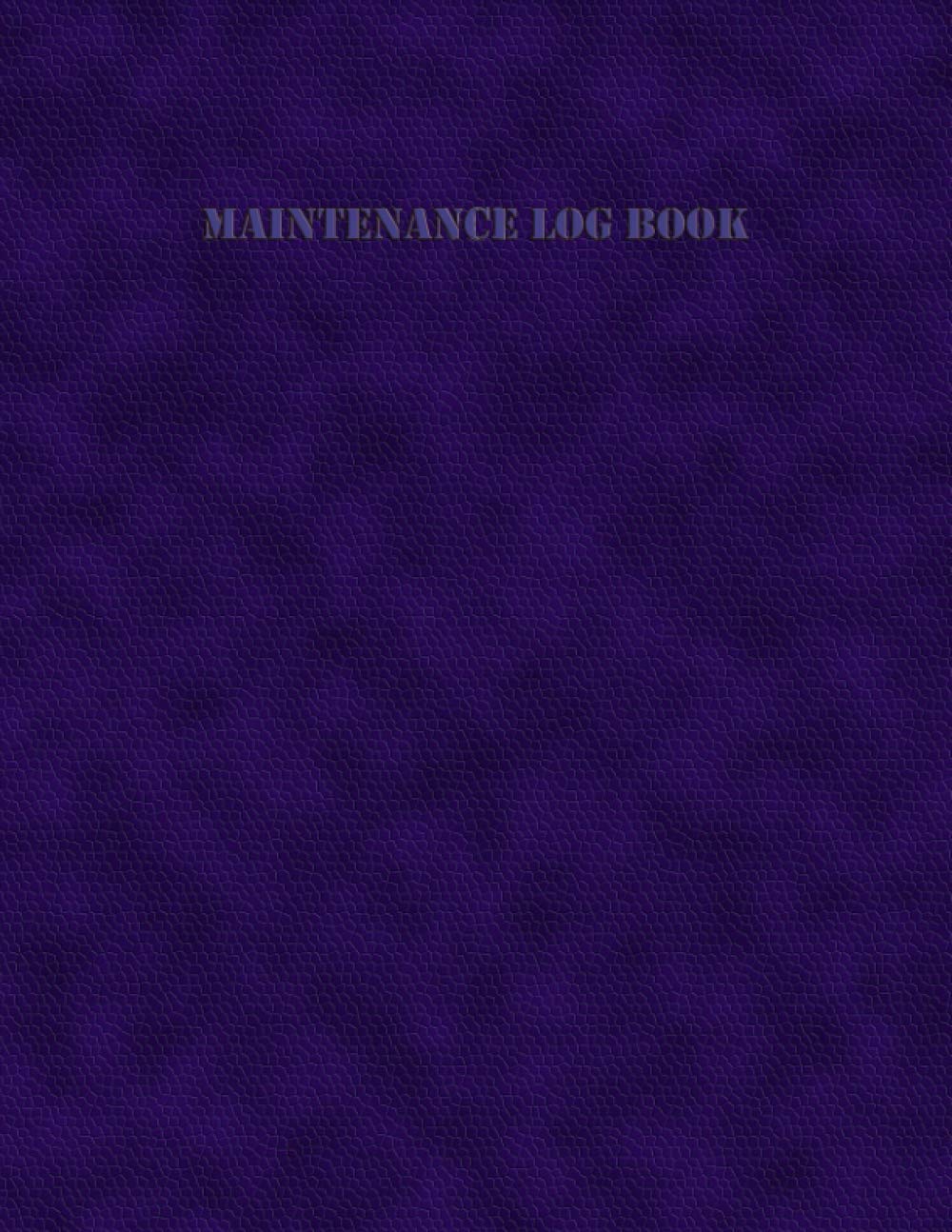 Maintenance Log Book: 110 pages, 8.5" x11 Blue Cover