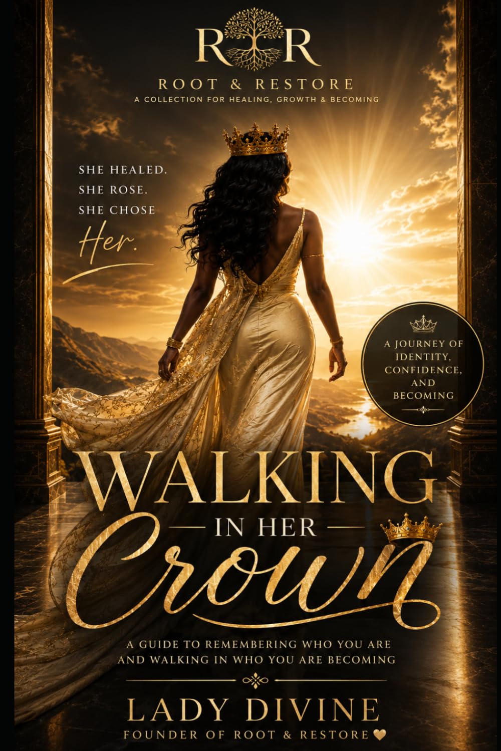 Walking in Her Crown: A Guide to Remembering Who You Are and Walking in Who You Are Becoming