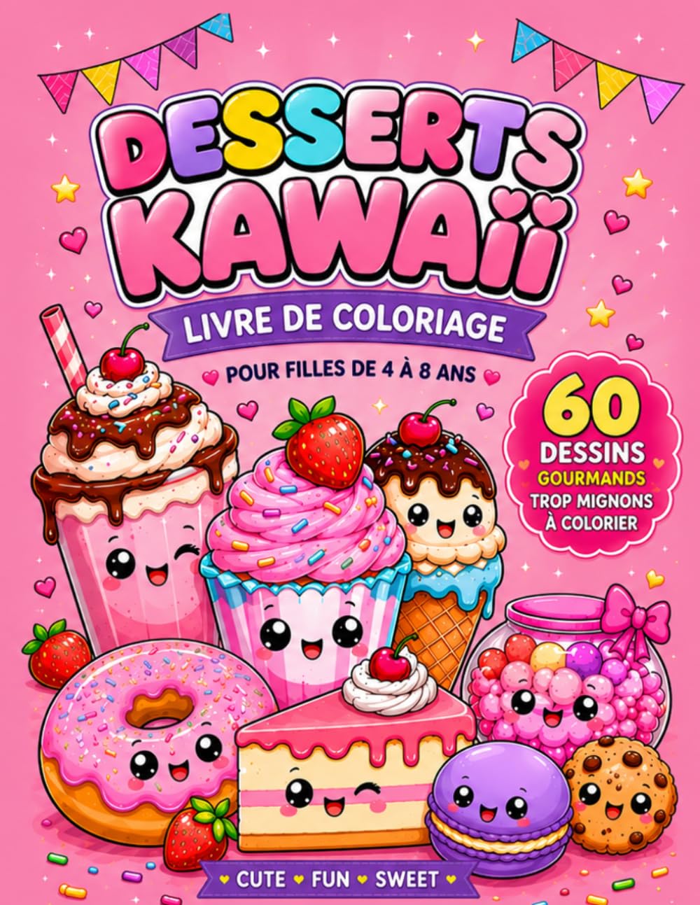 Desserts Kawaii – Livre de Coloriage pour Filles 4 à 8 Ans | 60 Dessins Gourmands Trop Mignons à Colorier: 60 activités de coloriage adorables pour développer la créativité des enfants