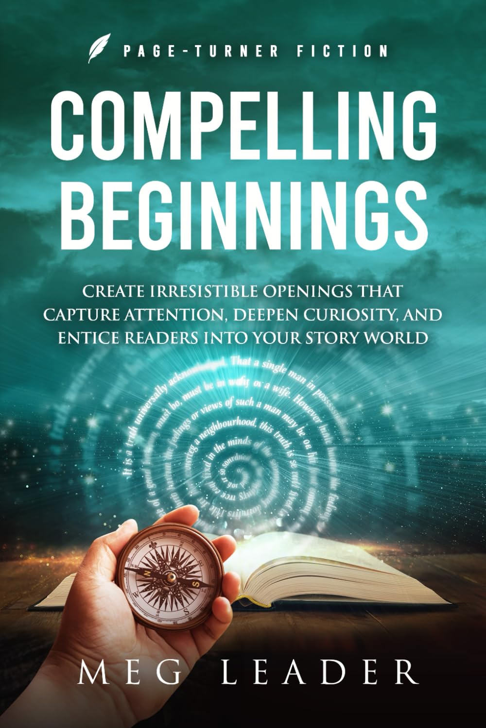 Compelling Beginnings: Create Irresistible Openings That Capture Attention, Deepen Curiosity, and Entice Readers into Your Story World (Page-Turner Fiction)      Paperback – February 24, 2026