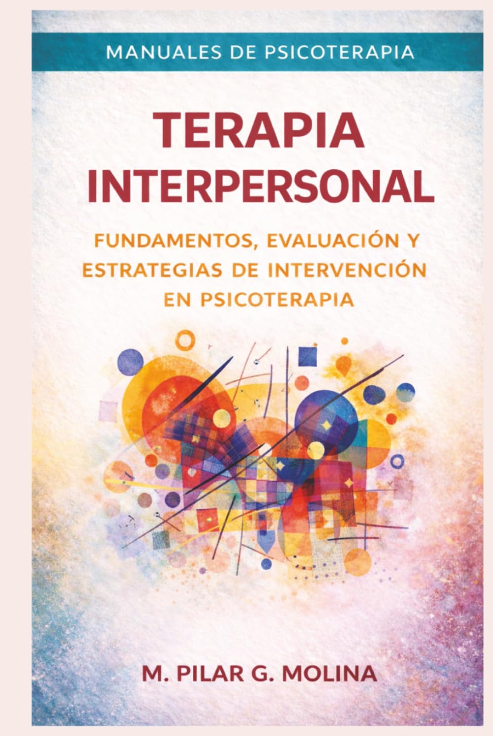 Terapia Interpersonal: Fundamentos, evaluación y estrategias de intervención en psicoterapia (Manuales de Psicoterapia)