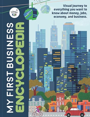 My First Business Encyclopedia: Visual journey to everything you want to know about money, jobs, economy, and business.: 1 (Business for Children)