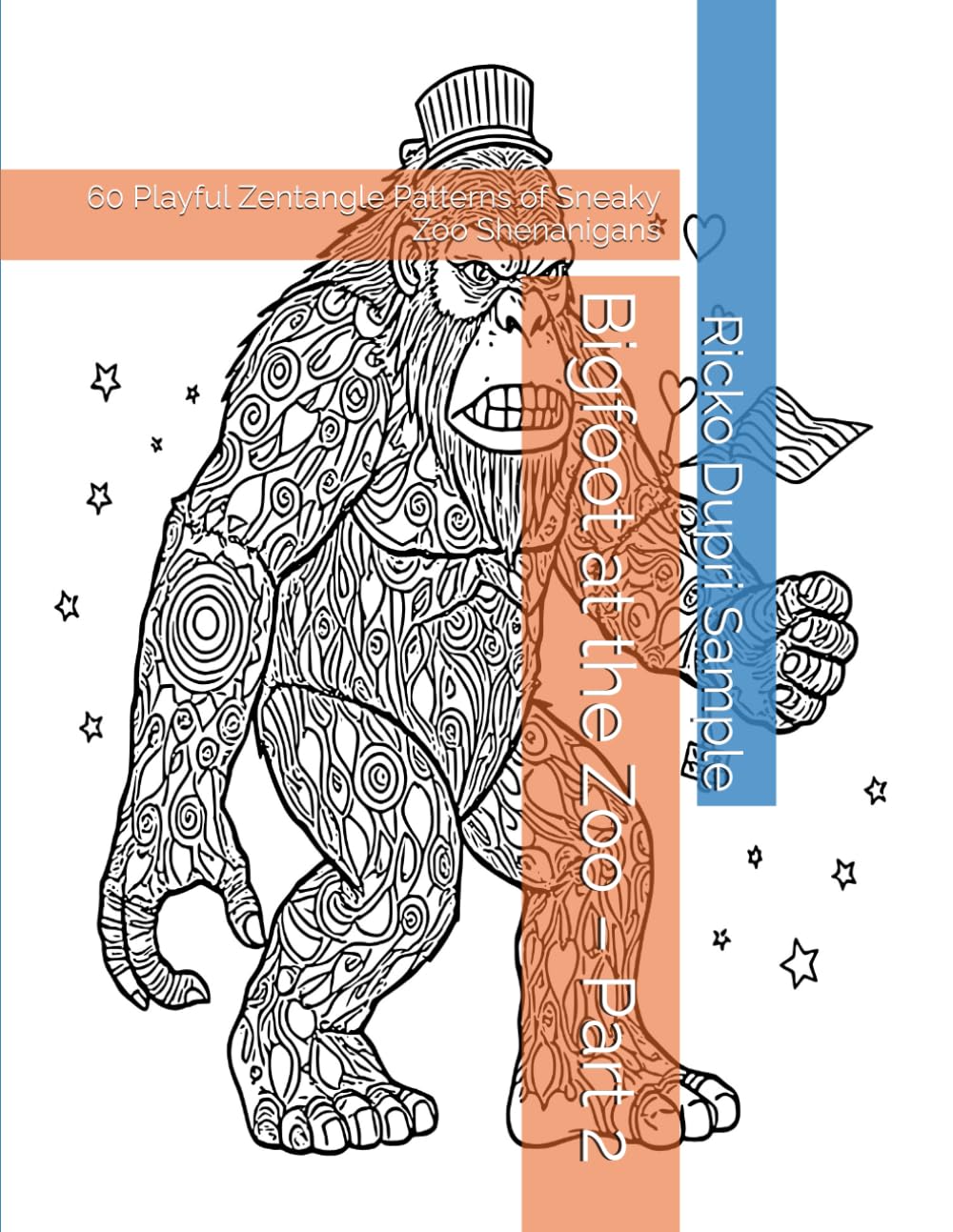 Bigfoot at the Zoo – Part 2: 60 Playful Zentangle Patterns of Sneaky Zoo Shenanigans