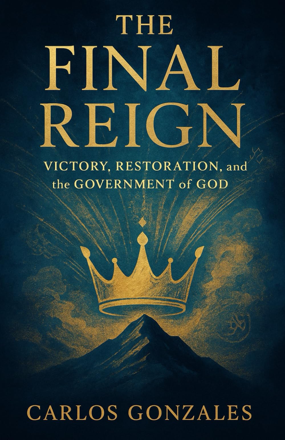 THE FINAL REIGN: Victory, Restoration and the Government of God