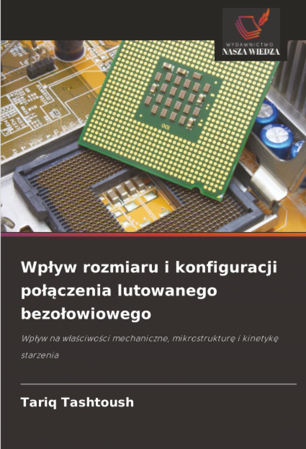 Wp¿yw rozmiaru i konfiguracji po¿¿czenia lutowanego bezo¿owiowego: Wp¿yw na w¿a¿ciwo¿ci mechaniczne, mikrostruktur¿ i kinetyk¿ starzenia