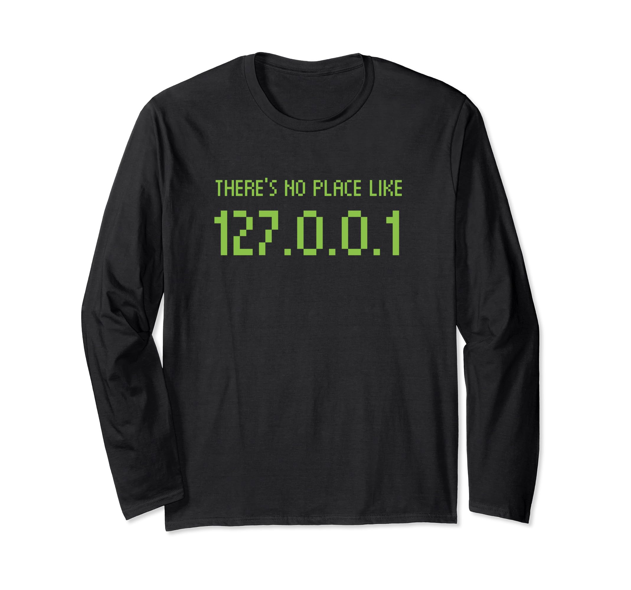 There's No Place Like 127.0.0.1 IP Internet Address Home Pun Long Sleeve T-Shirt, Black