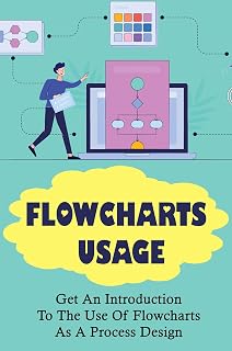 Flowcharts Usage: Get An Introduction To The Use Of Flowcharts As A Process Design