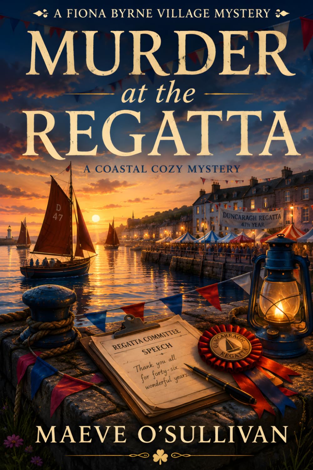 Murder at the Regatta: An Irish Coastal Village Cozy Mystery with an Amateur Sleuth (The Fiona Byrne Village Mysteries)