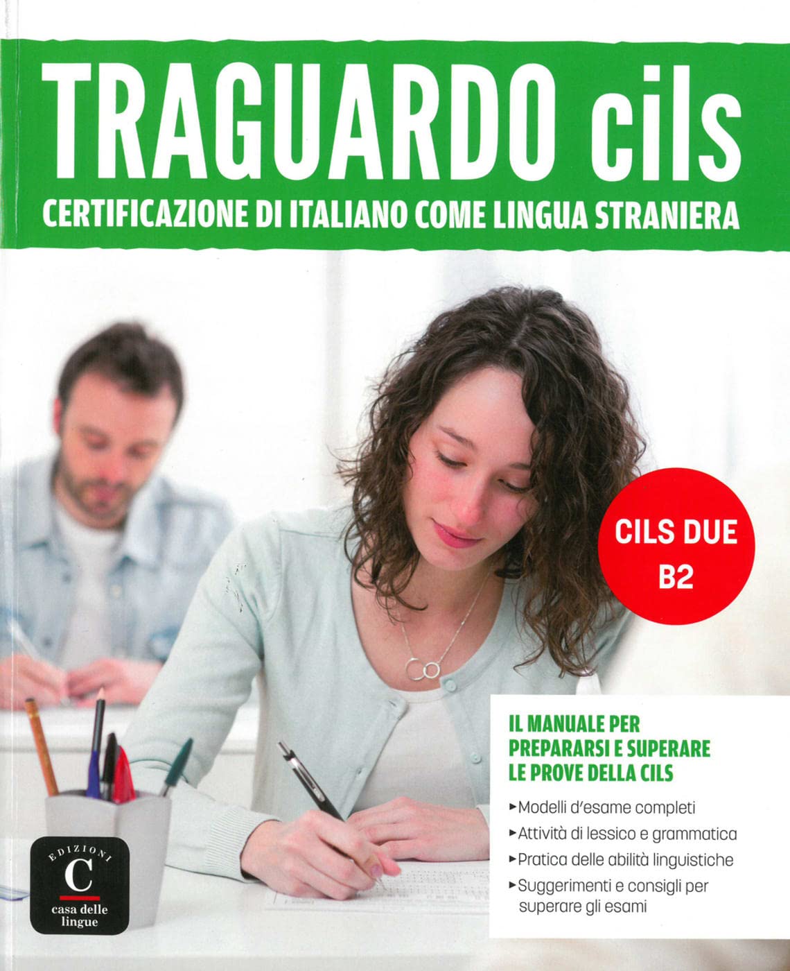Traguardo CILS: Il manuale per prepararsi e superare le prove della CILS DUE - B2