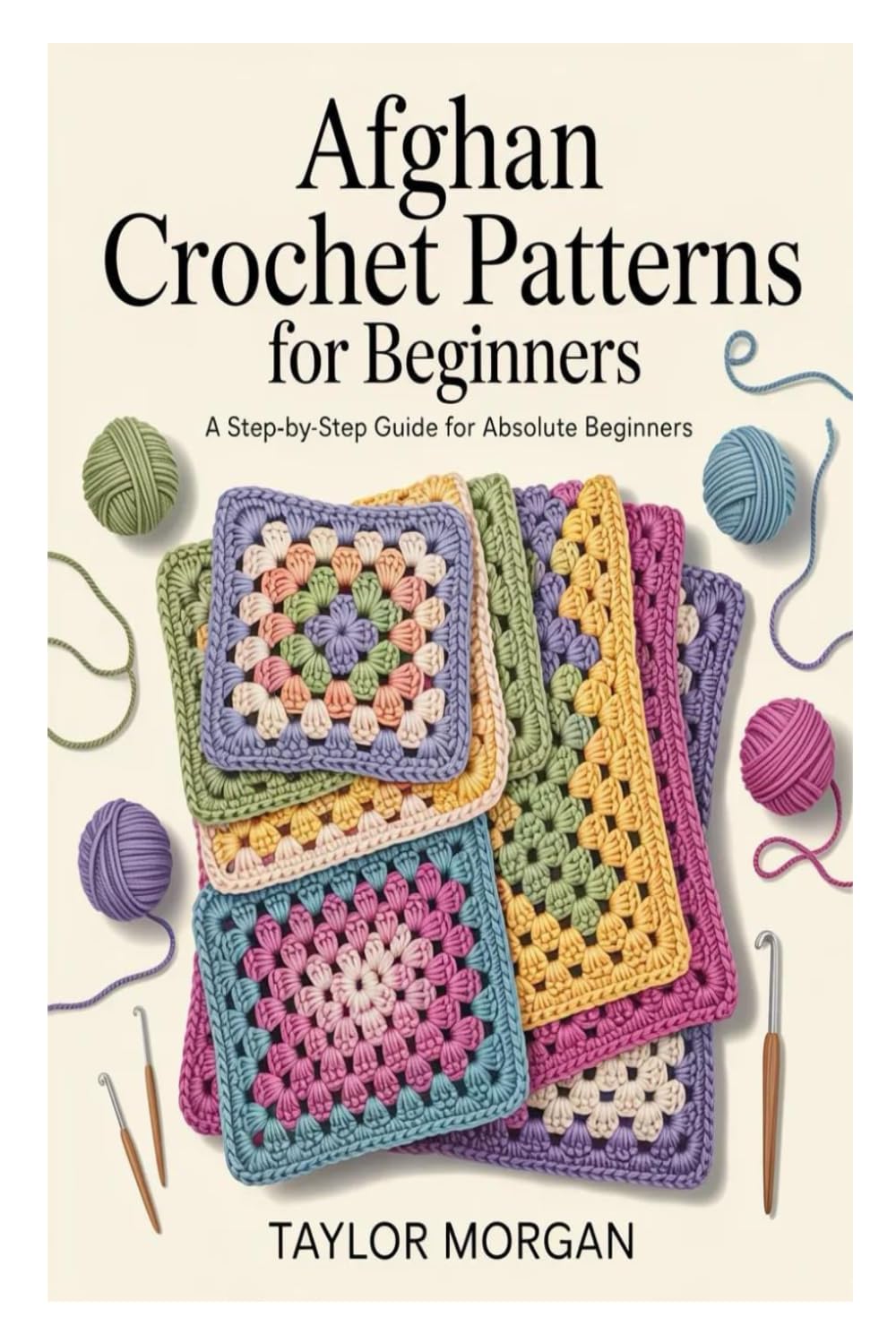 Afghan Crochet Patterns for Beginners: A Step-by-Step Guide for Absolute Beginners