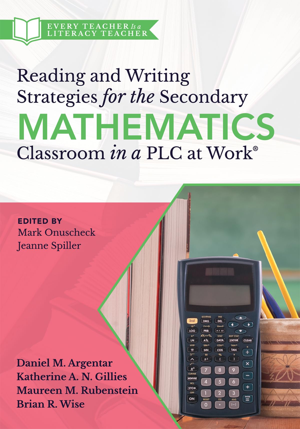 Reading and Writing Strategies for the Secondary Mathematics Classroom in a PLC at Work(r) (Equip your students with the proper math literacy support they need to think, read, and write.)