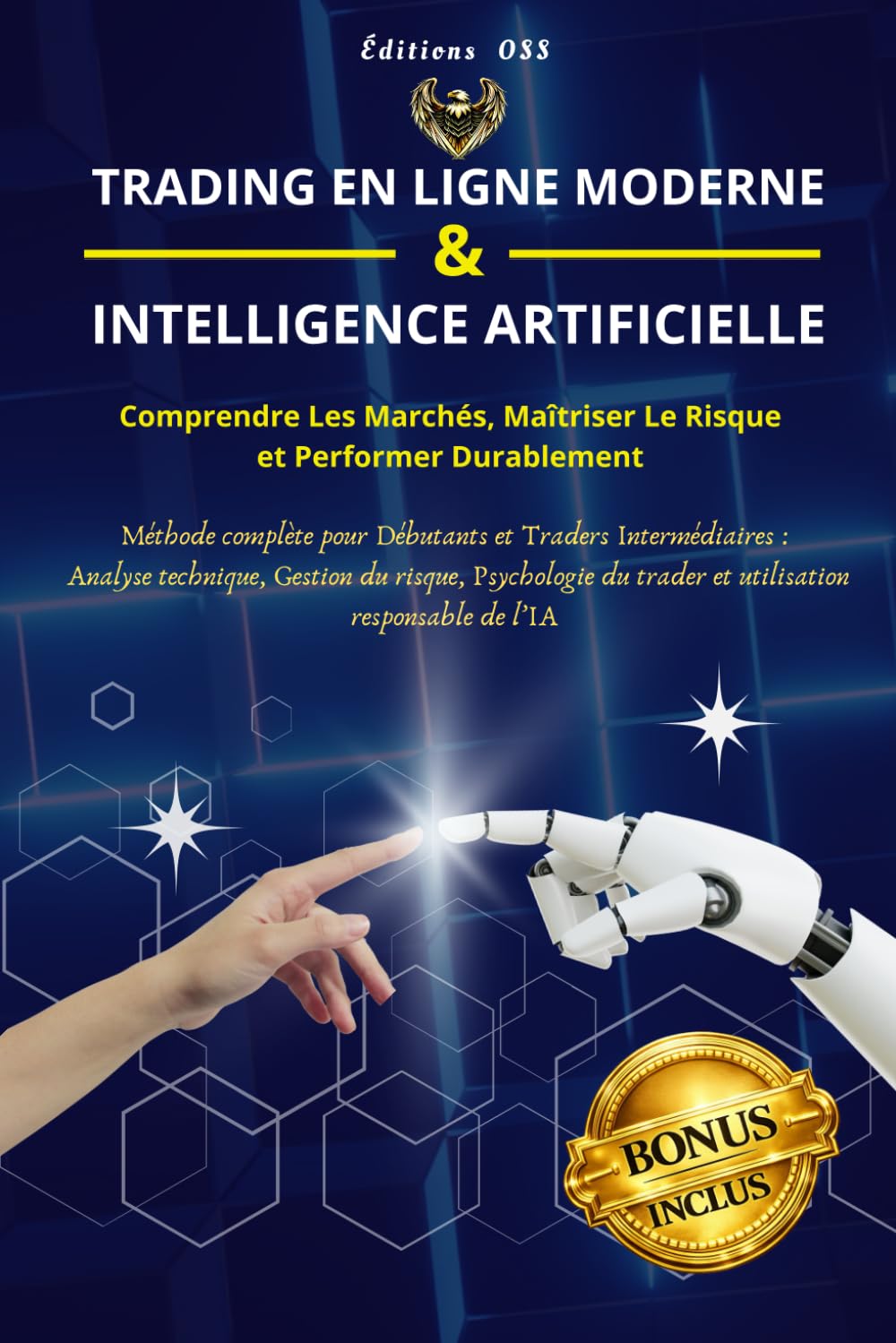 TRADING EN LIGNE MODERNE & INTELLIGENCE ARTIFICIELLE: Comprendre les marchés, Maîtriser le Risque et Performer Durablement