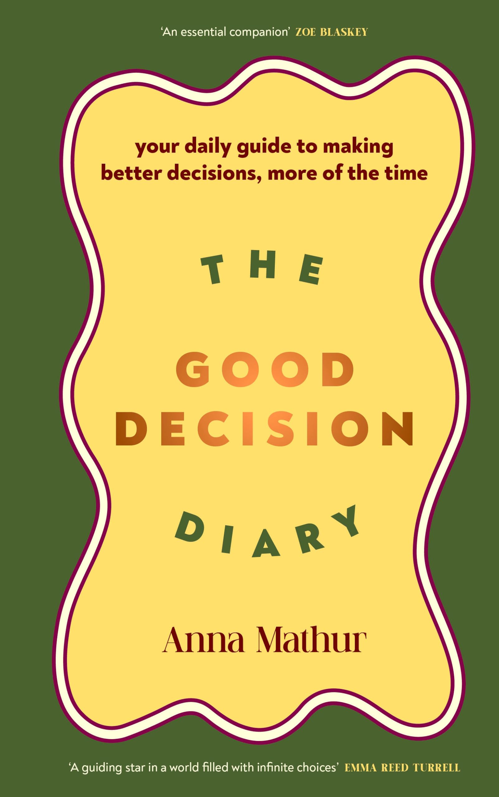 The Good Decision Diary: Your daily guide to making better decisions, more of the time