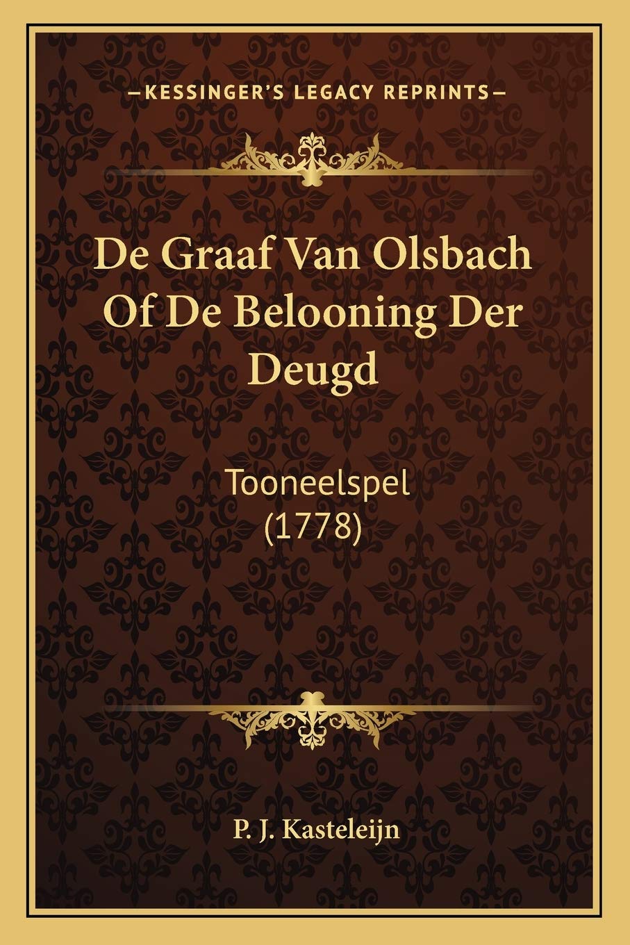 De Graaf Van Olsbach Of De Belooning Der Deugd: Tooneelspel (1778)