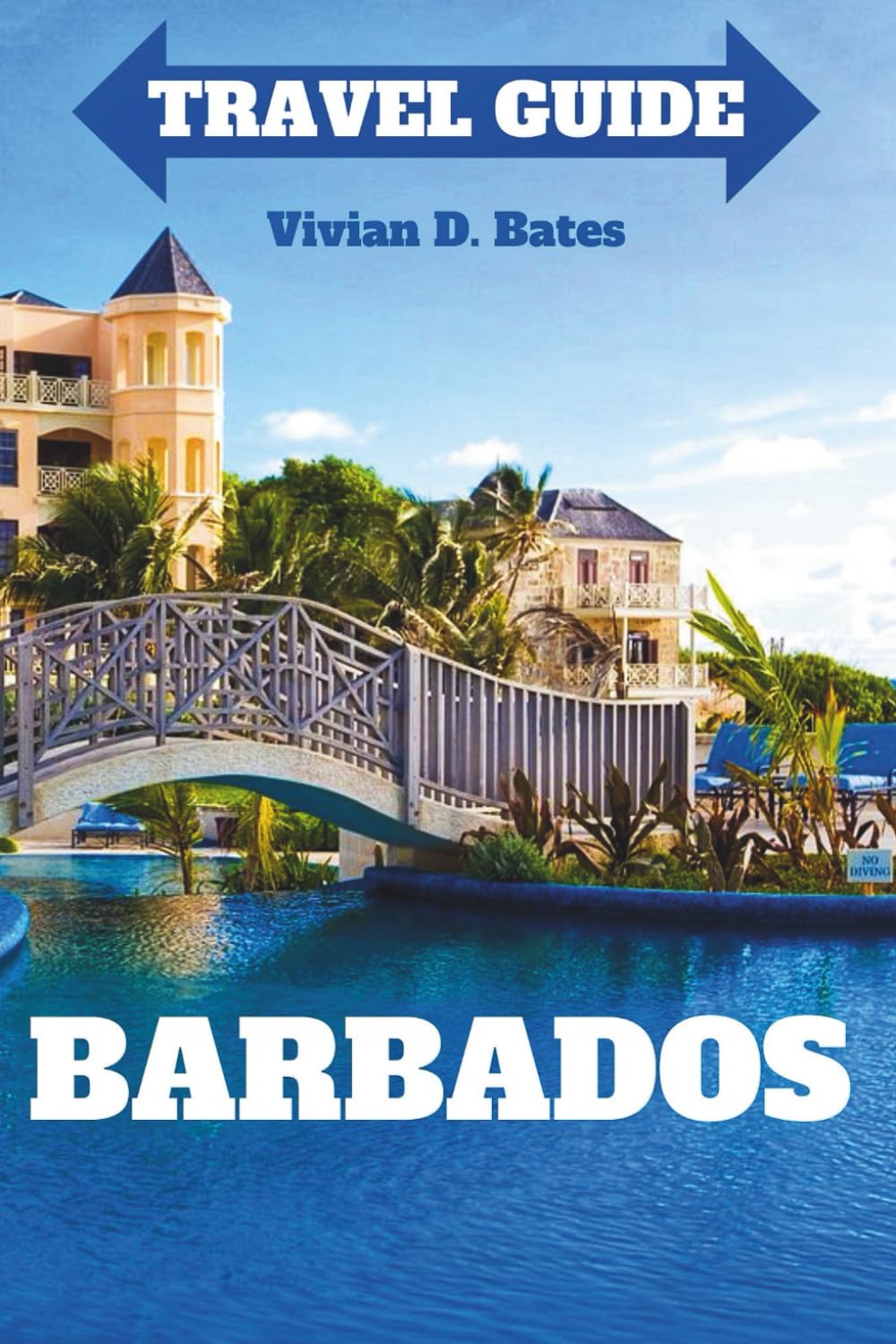 Barbados Travel Guide: Explore the Island’s Pristine Beaches, Vibrant Culture, Christmas Festivities, and Unforgettable Holiday Experiences (Victory's Win)