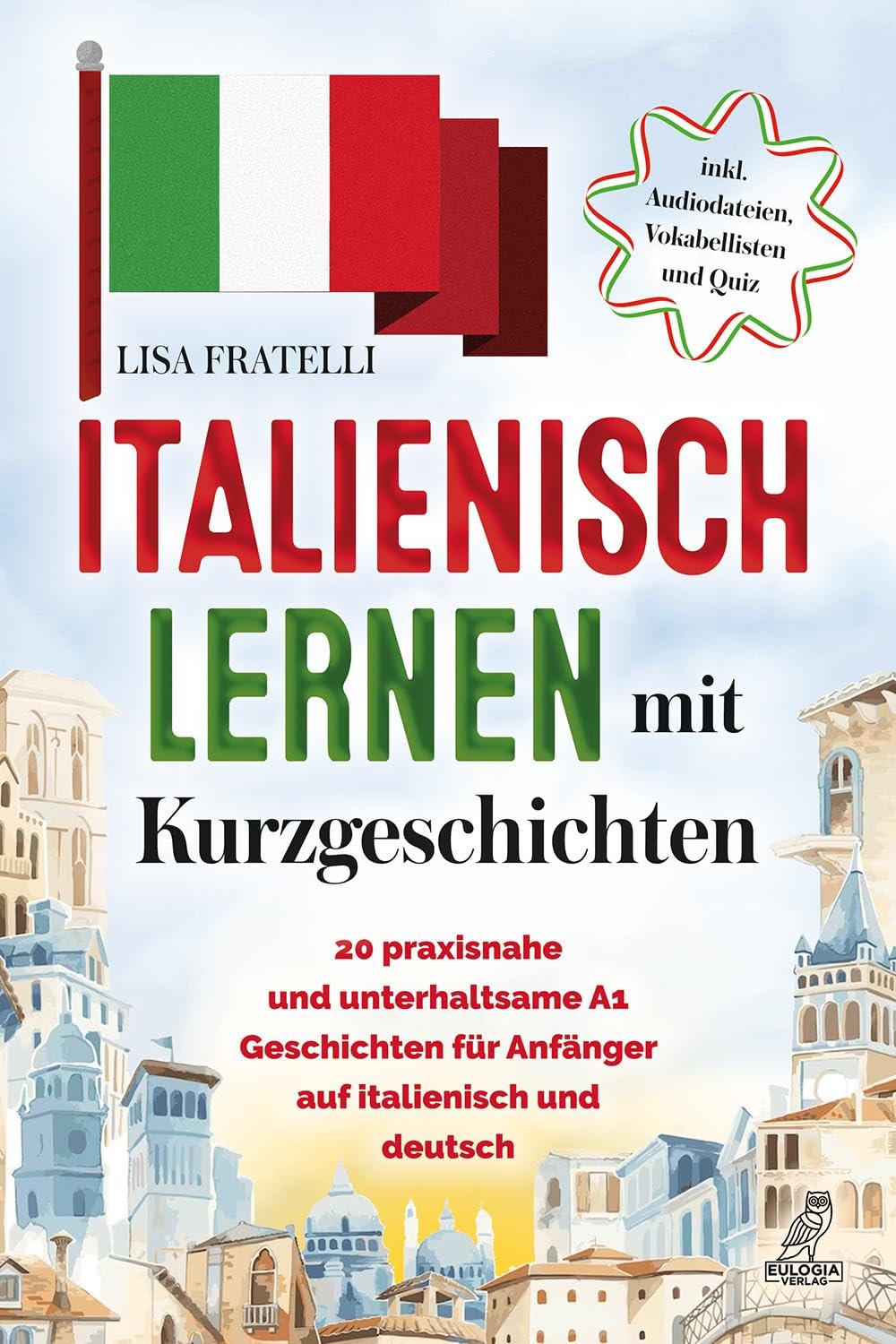 Italienisch lernen mit Kurzgeschichten: 20 praxisnahe und